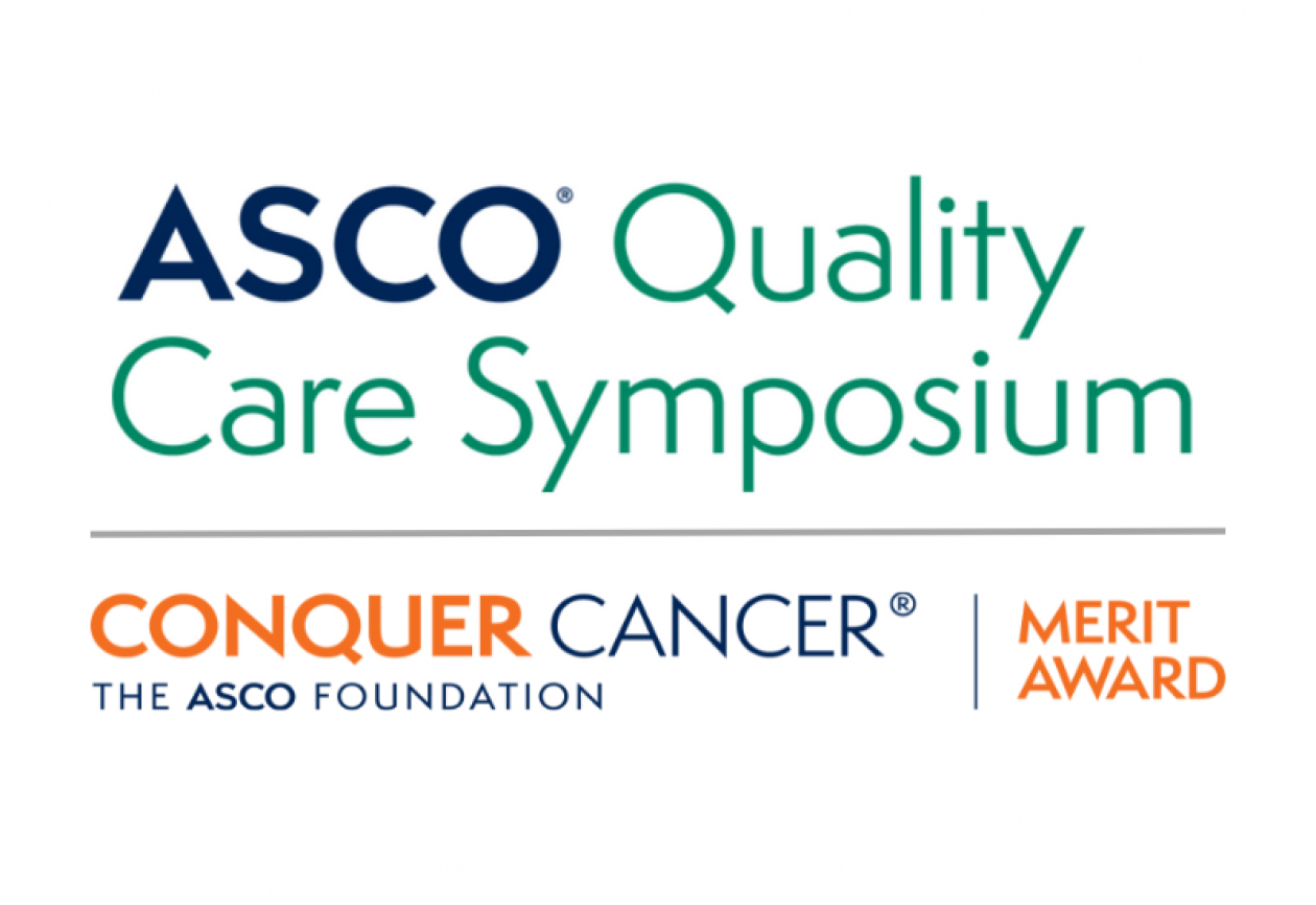 ASCO Quality Care Symposium. Conquer Cancer, the ASCO Foundation: Merit Award.